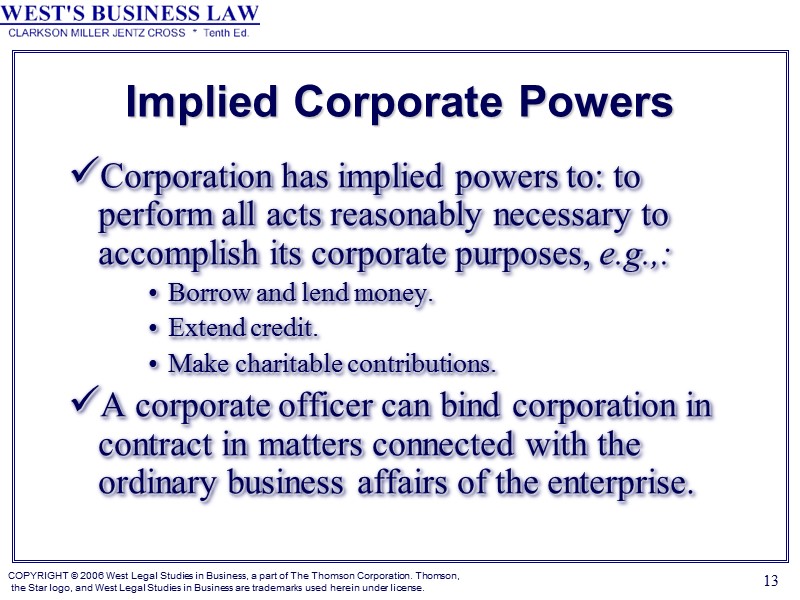 13 Implied Corporate Powers Corporation has implied powers to: to perform all acts reasonably